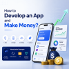 How to Develop an App and Make Money